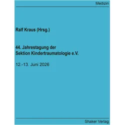 44. Jahrestagung der Sektion Kindertraumatologie e.V, Fachbücher von Ralf Kraus