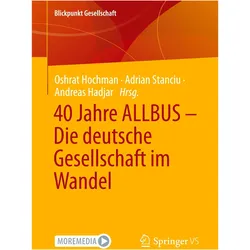40 Jahre ALLBUS - Die deutsche Gesellschaft im Wandel, Fachbücher von Adrian Stanciu, Oshrat Hochman, Andreas Hadjar