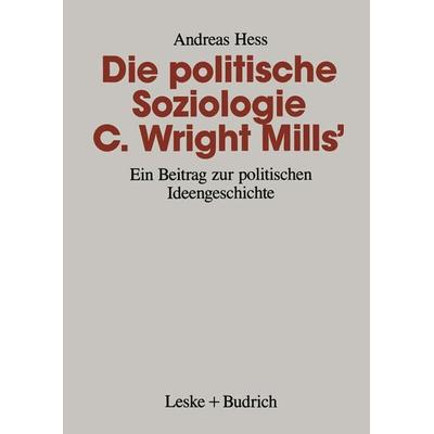 Die politische Soziologie C. Wright Mills’, Taschenbuch von Andreas Hess, VS Verlag für Sozialwissenschaften, 978-3-8100-1353-8