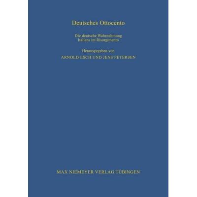 Deutsches Ottocento, Gebundene Ausgabe von Arnold Esch,Jens Petersen, De Gruyter, 978-3-484-82094-4