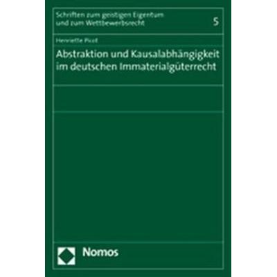 Abstraktion und Kausalabhängigkeit im deutschen Immaterialgüterrecht, Taschenbuch von Henriette Picot, Nomos, 978-3-8329-2469-0