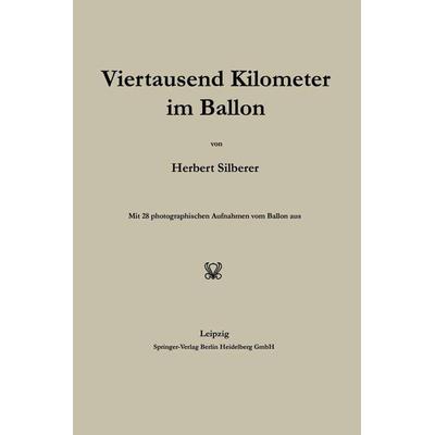 Viertausend Kilometer im Ballon, Taschenbuch von Herbert Silberer, Springer Berlin, 978-3-662-22815-9