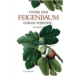 Unter dem Feigenbaum, Belletristik von Goran Vojnović