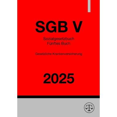 Sozialgesetzbuch - Fünftes Buch - Gesetzliche Krankenversicherung - SGB V 2025, Taschenbuch von Ronny Studier, Epubli, 978-3-8187-6190-5