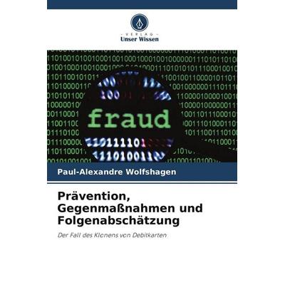 Prävention, Gegenmaßnahmen und Folgenabschätzung, Taschenbuch von Paul-Alexandre Wolfshagen, Verlag Unser Wissen