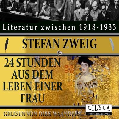 Vierundzwanzig Stunden aus dem Leben einer Frau - Stefan Zweig, Audio, 9783969780398