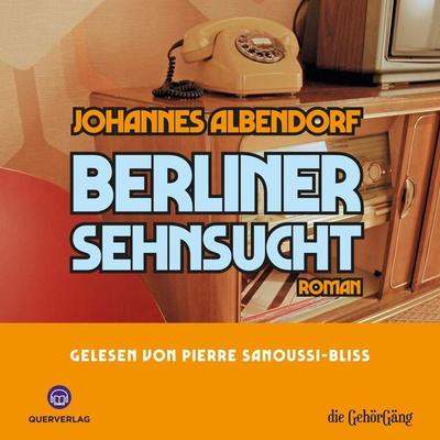 Berliner Sehnsucht - Johannes Albendorf, Audio, 9783947878642