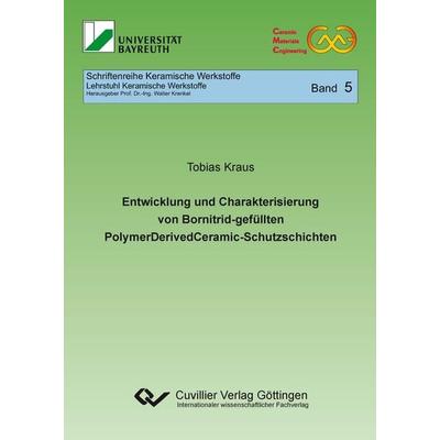 Entwicklung und Charakterisierung von Bornitrid-gefüllten PolymerDerivedCeramic-Schutzschichten, Taschenbuch von Tobias Kraus, Cuvillier Verlag,
