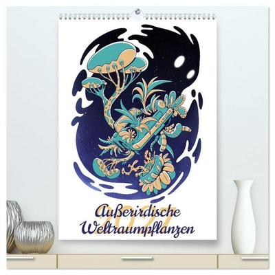 Außerirdische Weltraumpflanzen (hochwertiger Premium Wandkalender 2027 DIN A2 hoch), Kunstdruck in Hochglanz