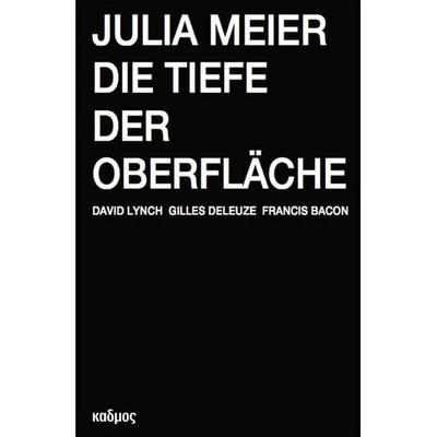Die Tiefe der Oberfläche, Taschenbuch von Julia Meier, Kulturverlag Kadmos Berlin, 978-3-86599-191-1