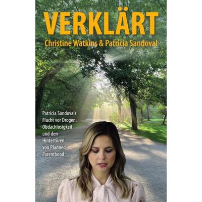 Verklärt, Taschenbuch von Patricia Sandoval,Christine Watkins, Christiana, 978-3-7171-1391-1