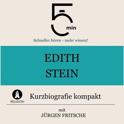 Edith Stein: Kurzbiografie kompakt - 5 Minuten,5 Minuten Biografien,Jürgen Fritsche, Audio, 9783754507476