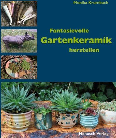 Monika Krumbach - Fantasievolle Gartenkeramik herstellen: Techniken, Projekte, Ideen, Ambiente. - Preis vom 10.10.2026 11:48:34 h