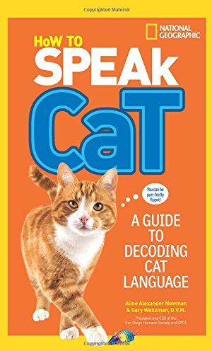 Newman, Aline Alexander - How to Speak Cat: A Guide to Decoding Cat Language - Preis vom 09.10.2026 07:28:09 h