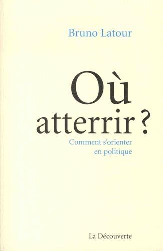 Où atterrir ? : comment s'orienter en politique ? - Preis vom 11.10.2026 03:10:56 h