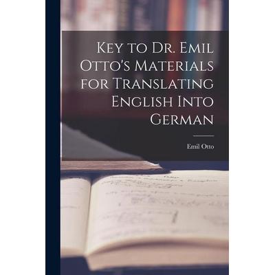 Key to Dr. Emil Otto's Materials for Translating English into German, Taschenbuch von Emil Otto, Legare Street Press, 978-1-01-897713-3