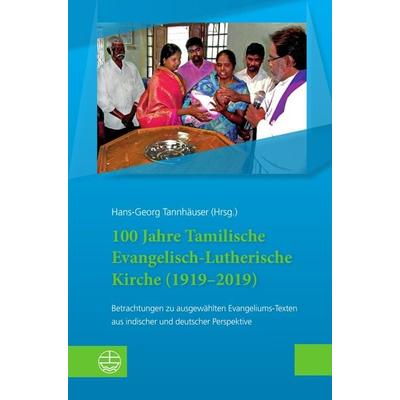 100 Jahre Tamilische Evangelisch-Lutherische Kirche (1919–2019), Taschenbuch von , Evangelische Verlagsanstalt, 978-3-374-05760-3