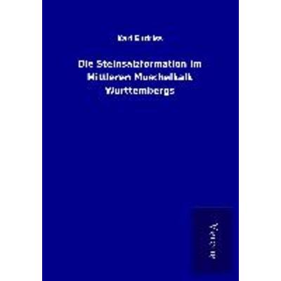 Die Steinsalzformation im Mittleren Muschelkalk Württembergs, Taschenbuch von Karl Endriss, BoD - Books on Demand