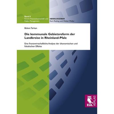 Die kommunale Gebietsreform der Landkreise in Rheinland-Pfalz, Taschenbuch von Bülent Tarkan, Josef Eul Verlag, 978-3-89936-818-5
