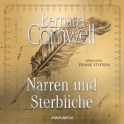Narren und Sterbliche - Bernard Cornwell, Audio, 9783958624092