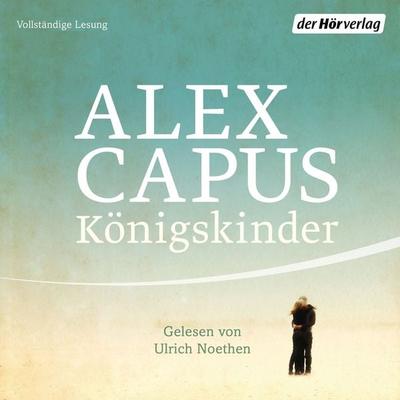Königskinder - Alex Capus, Audio, 9783844530667