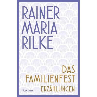 Das Familienfest. Erzählungen, Taschenbuch von Rainer Maria Rilke, Reclam, Philipp, 978-3-15-014658-3