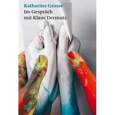 Katharina Grosse. Im Gespräch mit Klaus Dermutz, Taschenbuch von Klaus Dermutz, Hatje Cantz Verlag, 978-3-7757-5947-2