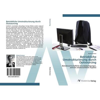 Betriebliche Umstrukturierung durch Outsourcing, Taschenbuch von Nicole Gramse, AV Akademikerverlag, 978-3-639-40410-4