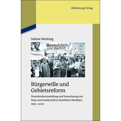 Bürgerwille und Gebietsreform, Gebundene Ausgabe von Sabine Mecking, De Gruyter Oldenbourg, 978-3-486-70314-6