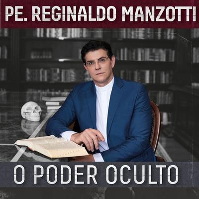 O poder oculto - Padre Reginaldo Manzotti, Audio, 9788582781760