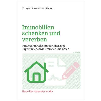 Immobilien schenken und vererben, Taschenbuch von Bernhard F. Klinger,Ludger Bornewasser,Manfred Hacker, dtv, 978-3-423-51289-3