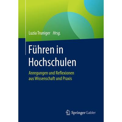 Führen in Hochschulen, Taschenbuch von , Springer Fachmedien Wiesbaden GmbH, 978-3-658-16164-4