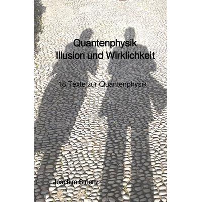 Quantenphysik, Illusion und Wirklichkeit, Taschenbuch von Joachim Strienz, Epubli, 978-3-7575-6450-6