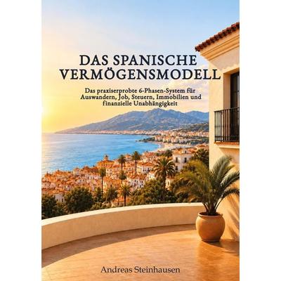 Das spanische Vermögensmodell, Taschenbuch von Andreas Steinhausen, Tredition, 978-3-384-97613-0