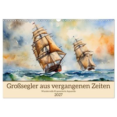 Großsegler aus vergangenen Zeiten (Wandkalender 2027 DIN A3 quer), CALVENDO Monatskalender