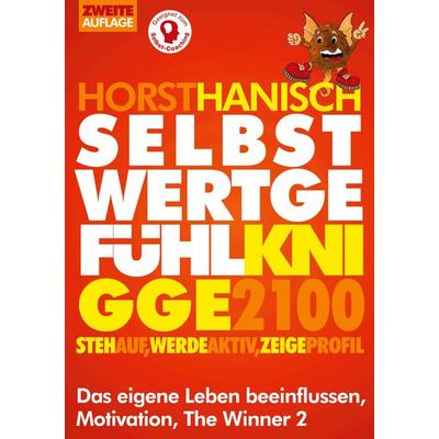 Selbstwertgefühl Knigge 2100, Taschenbuch von Horst Hanisch, BoD – Books on Demand, 978-3-7526-7149-0