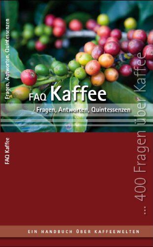 Martin Kienreich - FAQ Kaffee: 500 Fragen & Antworten & Quintessenzen - Ein Handbuch über Kaffeewelten - Preis vom 13.10.2026 19:28:25 h