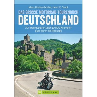 Das große Motorrad-Tourenbuch Deutschland, Taschenbuch von Klaus Hinterschuster,Heinz E. Studt, Bruckmann, 978-3-7654-8751-4