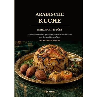 Arabische Küche, Taschenbuch von Abir Ahmad, BoD – Books on Demand, 978-3-696-73753-5