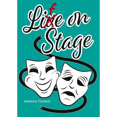 Life on Stage, Taschenbuch von Johanna Tüntsch, BoD – Books on Demand