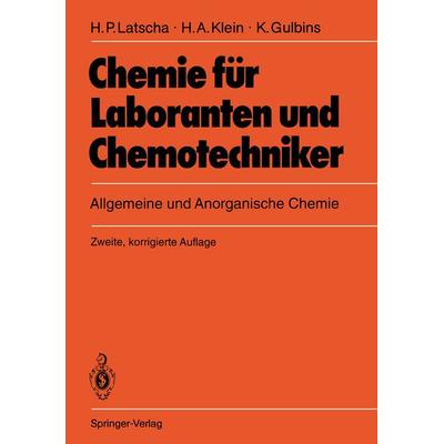 Chemie für Laboranten und Chemotechniker, Taschenbuch von Hans P. Latscha,Helmut A. Klein,Klaus Gulbins, Springer Berlin, 978-3-540-55164-5