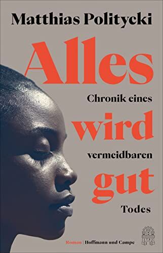 Matthias Politycki - Alles wird gut: Chronik eines vermeidbaren Todes - Preis vom 16.10.2026 11:41:07 h