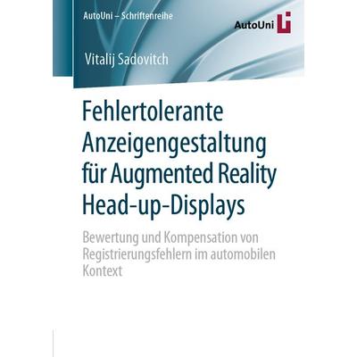 Fehlertolerante Anzeigengestaltung für Augmented Reality Head-up-Displays, Taschenbuch von Vitalij Sadovitch, Springer Fachmedien Wiesbaden GmbH,
