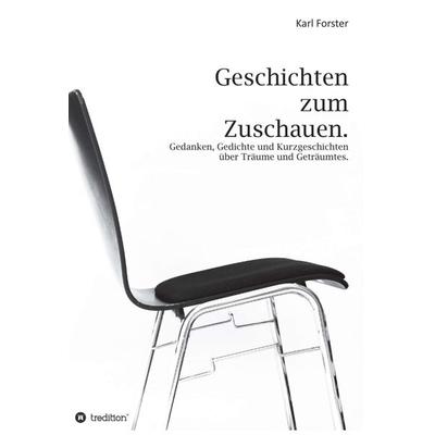Geschichten zum Zuschauen, Gebundene Ausgabe von Karl Forster, Tredition, 978-3-7497-4931-7