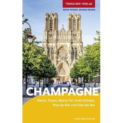 TRESCHER Reiseführer Champagne, Taschenbuch von Heike Bentheimer, Trescher, 978-3-89794-625-5