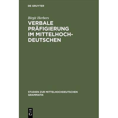 Verbale Präfigierung im Mittelhochdeutschen, Gebundene Ausgabe von Birgit Herbers, De Gruyter, 978-3-484-77001-0