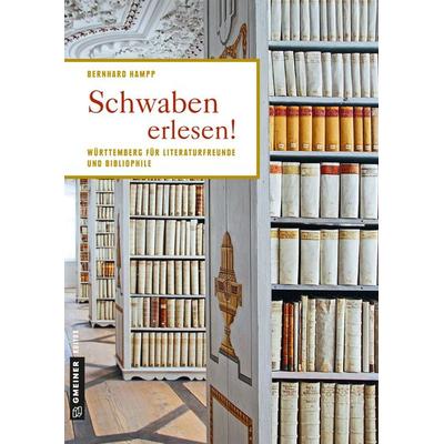 Schwaben erlesen!, Gebundene Ausgabe von Bernhard Hampp, Gmeiner-Verlag, 978-3-8392-2123-5