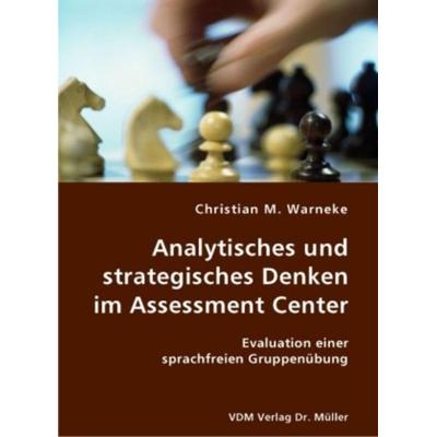 Analytisches und strategisches Denken im Assessment Center, Taschenbuch von Christian M. Warneke, AV Akademikerverlag, 978-3-8364-0975-9