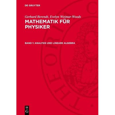 Analysis und lineare Algebra, Gebundene Ausgabe von Gerhard Berendt,Evelyn Weimar-Woods, De Gruyter, 978-3-11-274762-9