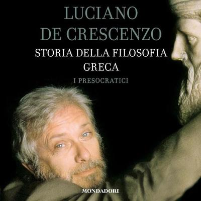 Storia della filosofia greca - 1. I presocratici - Luciano De Crescenzo, Audio, 9788852155031